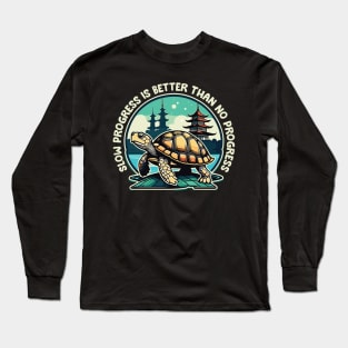 Slow Progress Is Better Than No Progress Long Sleeve T-Shirt